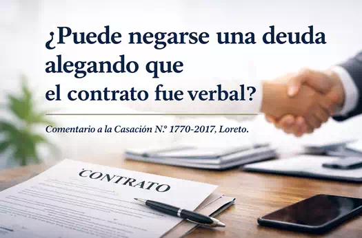 ¿Puede negarse una deuda alegando que el contrato fue verbal?