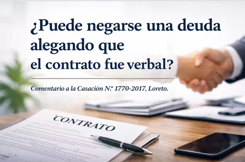 ¿Puede negarse una deuda alegando que el contrato fue verbal?